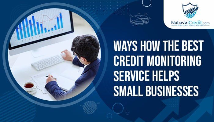You are currently viewing Ways How the Best Credit Monitoring Service Helps Small Businesses