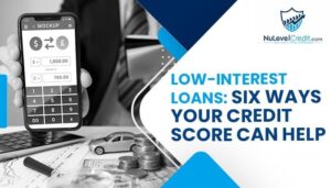 Read more about the article Low-Interest Loans: Six Ways Your Credit Score Can Help