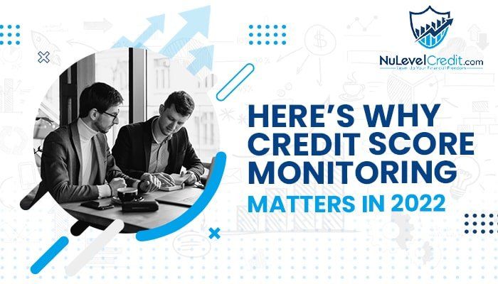 You are currently viewing Here’s Why Credit Score Monitoring Matters in 2022