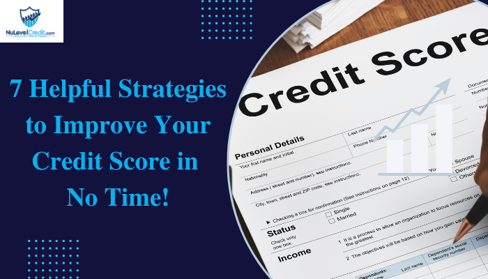 You are currently viewing 7 Helpful Strategies to Improve Your Credit Score in No Time!